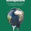 Antropocene. Una Nuova Epoca Per La Terra, Una Sfida Per L'umanit