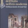 Il Fascino Dell'italia Nell'et Moderna. Dal Rinascimento Al Grand Tour