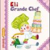 Eli Grande Chef. Ediz. Illustrata