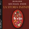 La Storia Infinita Letto Da Gino La Monica. Audiolibro. 2 Cd Audio Formato Mp3