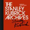 The Stanley Kubrick Archives. Ediz. Illustrata