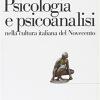La Psicologia E La Psicoanalisi Nella Cultura Italiana Del Novecento