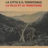 Gabriele Basilico. La citt e il territorio-La ville et le territoire. Catalogo della mostra (Aosta, 28 aprile-23 settembre 2018)
