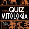 Il grande libro dei quiz sulla mitologia. 500 domande e risposte per mettere alla prova la tua conoscenza su di, eroi e leggende dell'antica Grecia e dell'antica Roma