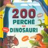 200 Perch Sui Dinosauri. Ediz. A Colori
