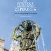 La Fontana Maggiore Di Perugia. Diario Di Una Comunit Del Xiii Secolo. Ediz. Illustrata