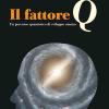 Il fattore Q. Un percorso quantistico di sviluppo umano. Con Contenuto digitale per download e accesso on line