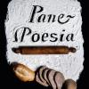 Pane e poesia. 70 ricette a base di pane raffermo, 70 poesie di poeti contemporanei