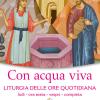 Con Acqua Viva. Liturgia Delle Ore Quotidiana. Lodi, Ora Sesta, Vespri, Compieta. Luglio 2019