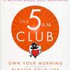 The 5 am club: own your morning. Elevate your life