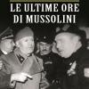 Le Ultime Ore Di Mussolini