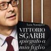 Vittorio Sgarbi spiegato a mio figlio
