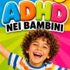 Adhd Nei Bambini: Guida Pratica E Attivit� Per Genitori E Insegnanti, Strategie Quotidiane, Schede Di Attenzione E Autocontrollo Per Bambini 6-9 Anni