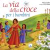 La Via Della Croce Per I Bambini. Ediz. Illustrata