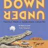 Down Under: Travels In A Sunburned Country