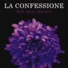 La Confessione. This Man Trilogy