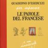 Quaderno D'esercizi Per Imparare Le Parole Del Francese. Vol. 6