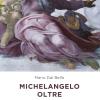 Michelangelo Oltre L'umano. Ediz. A Colori