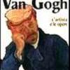Van Gogh. L'artista E Le Opere. Ediz. Illustrata