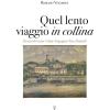 Quel Lento Viaggio In Collina. Storia Del Tram Udine-fagagna-san Daniele