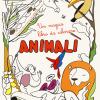 Animali. Un Magico Libro Da Colorare. Ediz. Illustrata