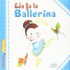 Lia Fa La Ballerina. Ediz. Illustrata
