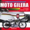 Moto Gilera. Un Secolo Di Tecnica E Sport