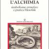 L'alchimia. Vol. 1 - Studi Di Simbolismo Ermetico E Pratica Filosofale
