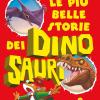 Le Pi Belle Storie Dei Dinosauri. 2 Avventure Giurassiche