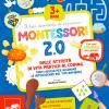 Montessori 2.0. Dalle Attivit Di Vita Pratica Al Coding, Tanti Giochi Per Allenare Le Intelligenze Del Tuo Bambino. Ediz. A Colori