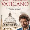 Segreti E Tesori Del Vaticano. Un Viaggio Straordinario Nell'unico Stato Patrimonio Dell'umanit