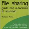 File Sharing. Guida Non Autorizzata Al Download