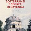 Segreti e sotterranei di Ravenna