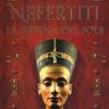 Nefertiti. La Regina Del Sole