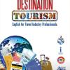 Destination Tourism. English For Travel Industry Professionals. Per Gli Ist. Professionali. Con 2 Cd Audio