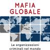 Mafia globale. Le organizzazioni criminali nel mondo