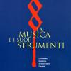La Musica E I Suoi Strumenti. La Collezione Granducale Del Conservatorio Cherubini. Vol. 1