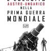 L'esercito Austro-ungarico Nella Prima Guerra Mondiale