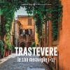 Trastevere, Le 100 Meraviglie (+1). Ediz. Illustrata