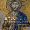 Icone Delle 12 Grandi Feste Bizantine. Ediz. A Colori