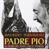 Padre Pio. La Storia Del Santo Con Le Stigmate