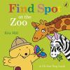 Find Spot At The Zoo: A Lift-the-flap Story