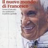 Il Nuovo Mondo Di Francesco. Come Il Vaticano Sta Cambiando La Politica Globale
