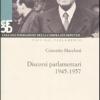 Discorsi parlamentari 1945-1957. Con DVD