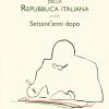 La Costituzione della Repubblica italiana ovvero Settant'anni dopo