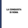 La Conquista Di Roma. Ediz. Per Ipovedenti