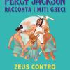 Zeus Contro I Titani. Percy Jackson Racconta I Miti Greci. Ediz. A Colori