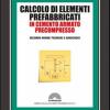 Calcolo di elementi prefabbricati in cemento armato precompresso. Con Contenuto digitale per download e accesso on line