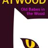 Old babes in the wood: the #1 sunday times bestseller