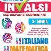 Il Grande Libro Della Prova Invalsi. Terza Media. Con Risposte Commentate. Italiano, Matematica, Inglese